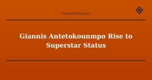 Giannis Antetokounmpo Rise to Superstar Status