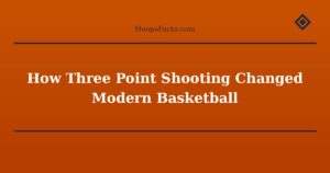 How Three Point Shooting Changed Modern Basketball