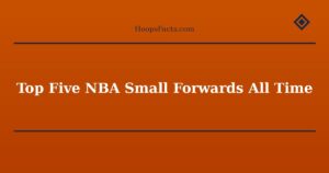 Top Five NBA Small Forwards All Time