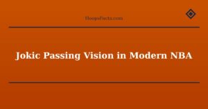 Jokic Passing Vision in Modern NBA