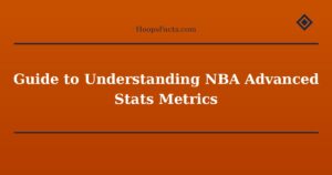Guide to Understanding NBA Advanced Stats Metrics