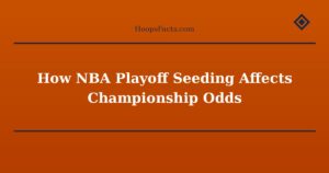 How NBA Playoff Seeding Affects Championship Odds