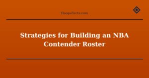 Strategies for Building an NBA Contender Roster