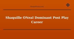 Shaquille ONeal Dominant Post Play Career