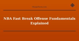 NBA Fast Break Offense Fundamentals Explained