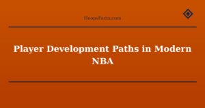 Player Development Paths in Modern NBA