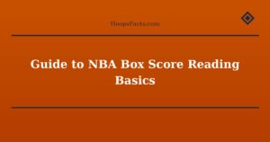 Guide to NBA Box Score Reading Basics