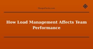 How Load Management Affects Team Performance
