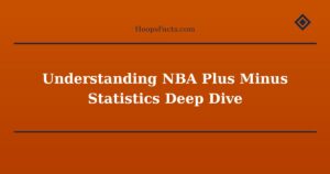Understanding NBA Plus Minus Statistics Deep Dive