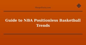 Guide to NBA Positionless Basketball Trends