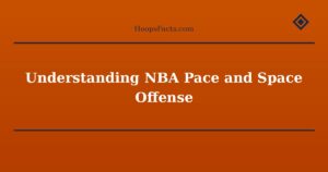 Understanding NBA Pace and Space Offense