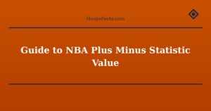 Guide to NBA Plus Minus Statistic Value