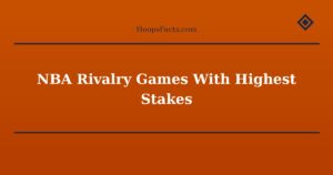 NBA Rivalry Games With Highest Stakes